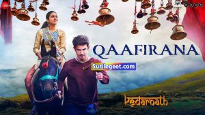 Qaafirana song lyrics kedarnath