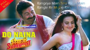do naina Song Lyrics bhaiaji superhit