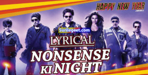 Nonsense Ki Night song lyrics happy new year