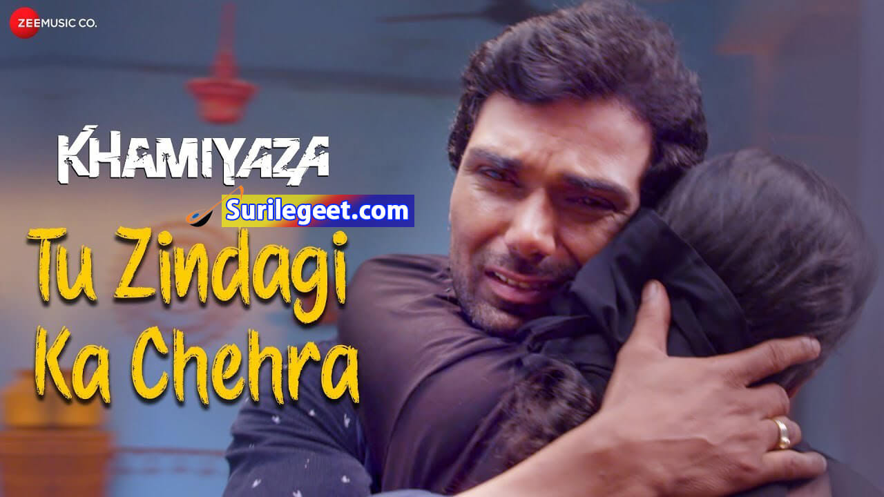 Tu Zindagi Ka Chehra Lyrics – Khamiyaza