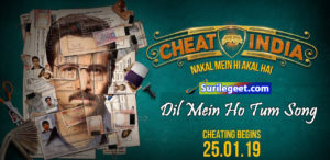 cheat india dil main ho tum song