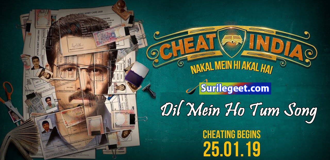 cheat india dil main ho tum song