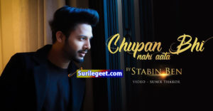 Chupana Bhi Nahi Aata Lyrics Stebin Ben