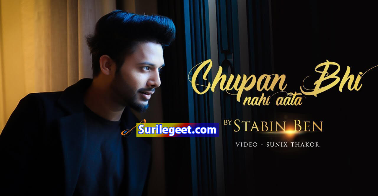 Chupana Bhi Nahi Aata Lyrics Stebin Ben