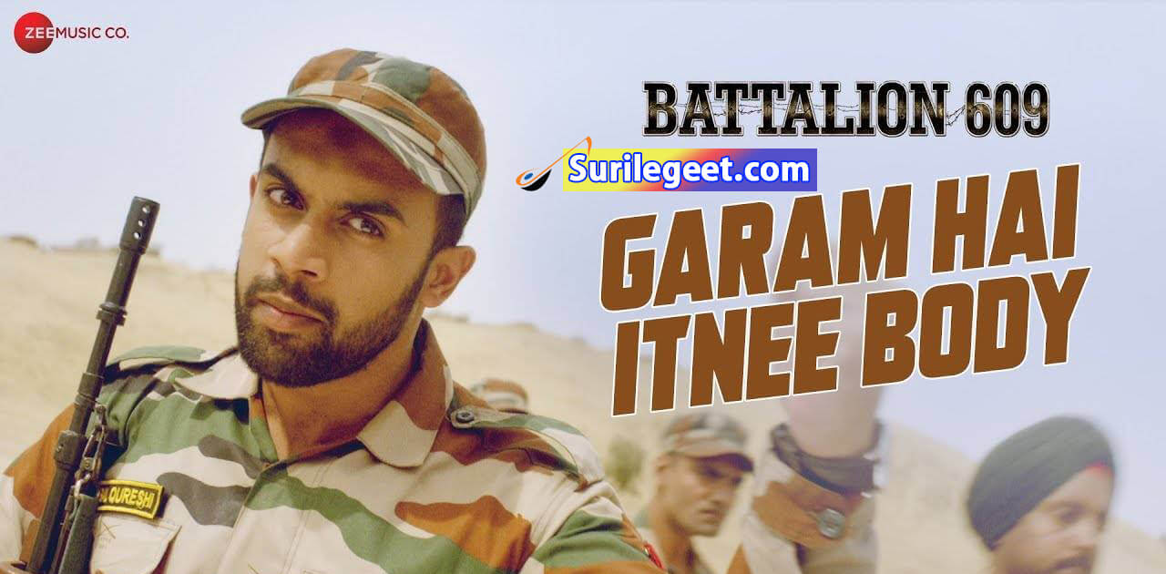 Garam Hai Itnee Body song lyrics Battalion 609
