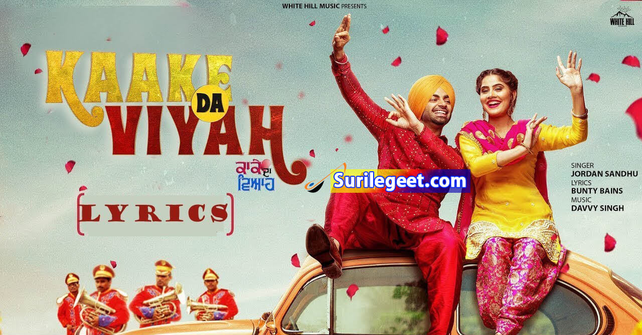 Kaake Da Viyah Lyrics Jordan Sandhu