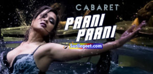 Paani Paani song lyrics Cabaret
