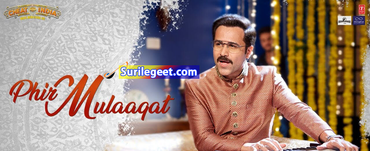 Phir Mulaaqat Lyrics Cheat India