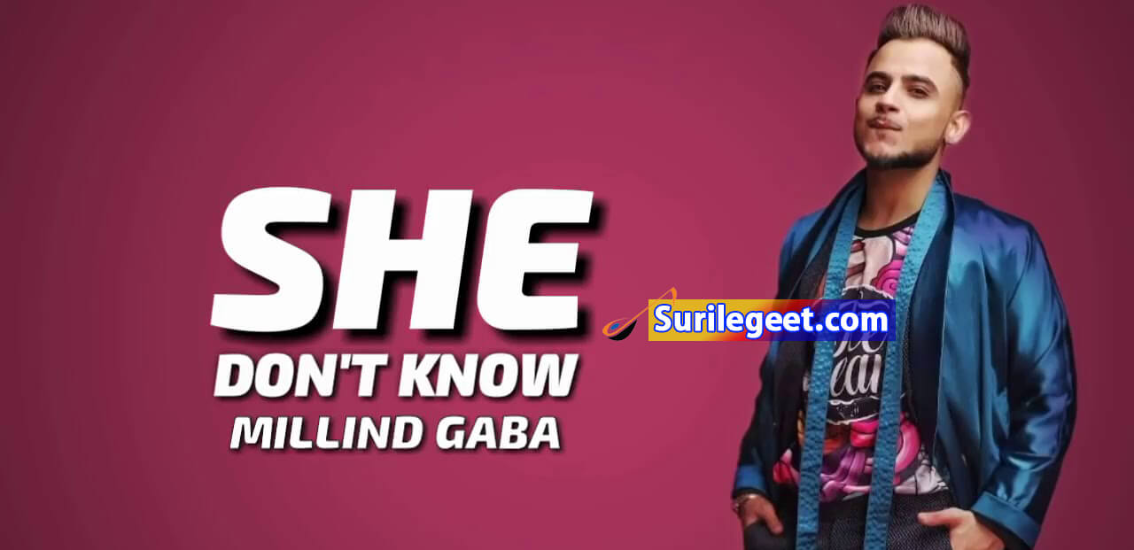 She Don’t Know Lyrics Millind Gaba