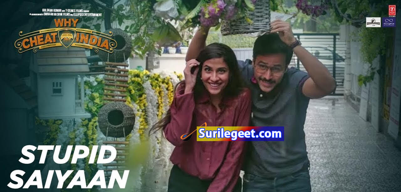 Stupid Saiyaan song lyrics Cheat India