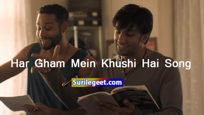 Har Gham Mein Khushi Hai Song Lyrics Gully Boy