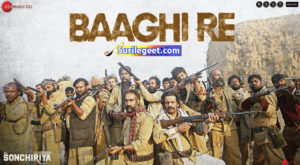 Baaghi Re Song Lyrics Sonchiriya