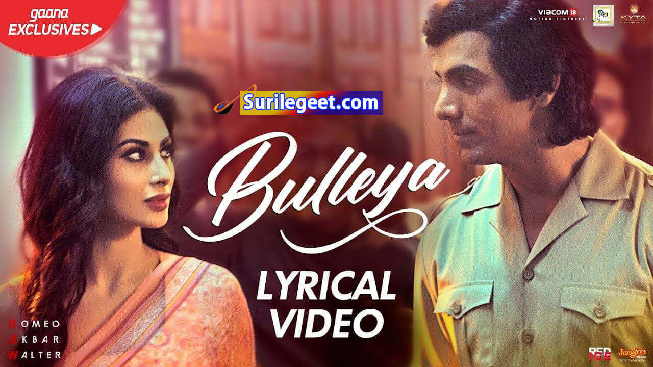 Bulleya Song Lyrics Romeo Akbar Walter