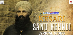Sanu Kehndi Song Lyrics Kesari