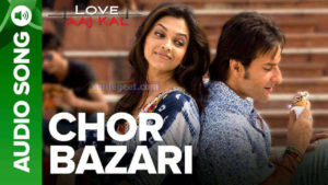 Chor Bazari lyrics love aaj kal