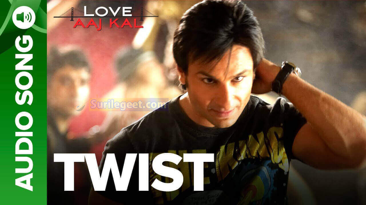 twist lyrics love aaj kal