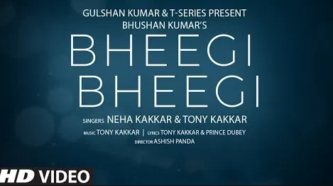 Bheegi Bheegi Lyrics - Neha Kakkar & Tony Kakkar