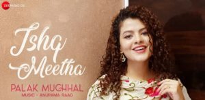 Ishq Meetha Lyrics Palak Muchhal