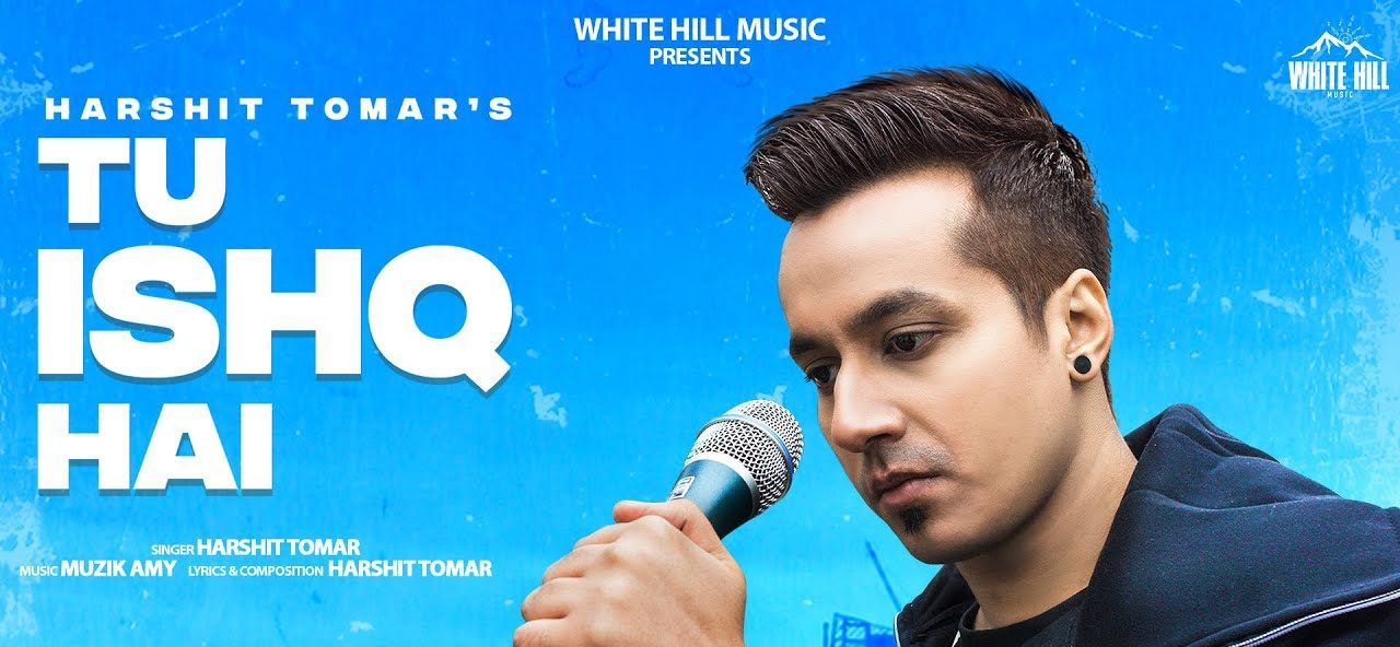 Tu Ishq Hai lyrics Harshit Tomar