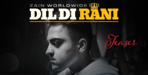 Dil Di Rani song lyrics Zain Worldwide