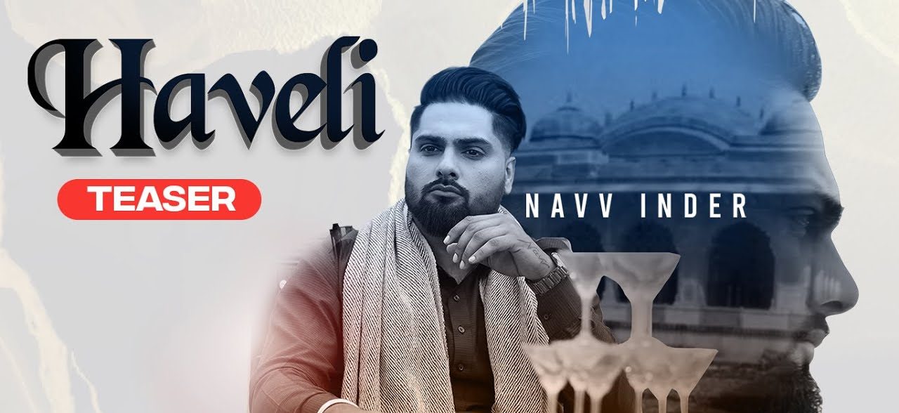 Haveli song lyrics Navv Inder