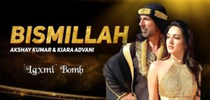 Bismillah Song Lyrics Laxmmi Bomb