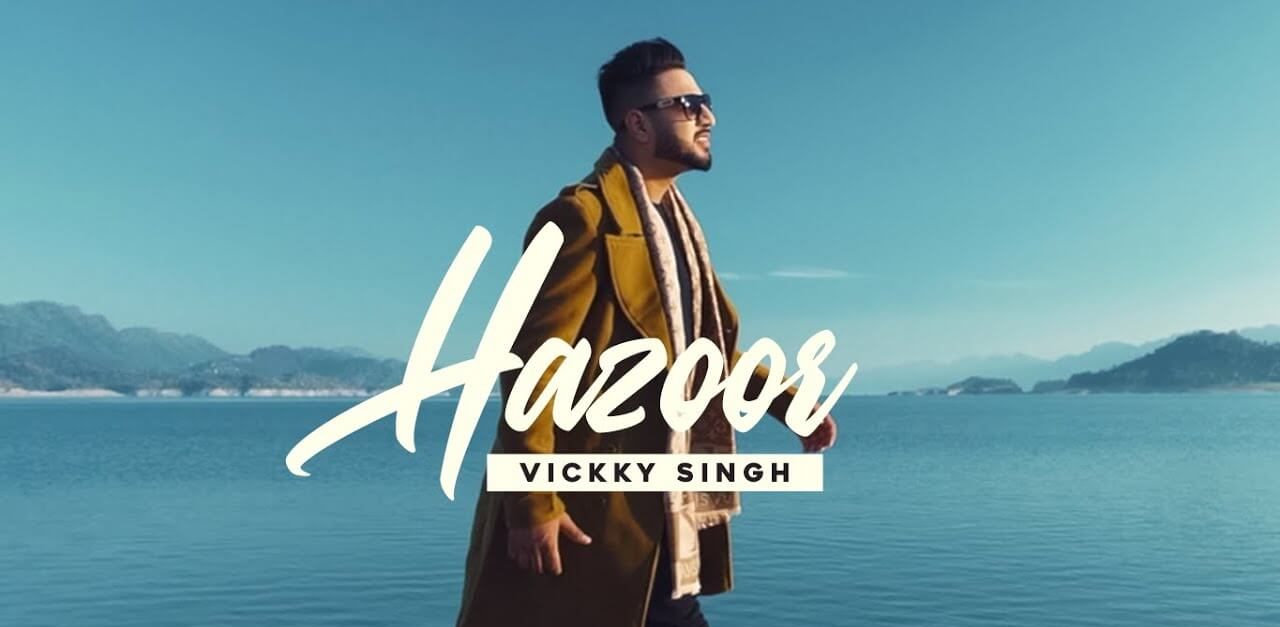 Hazoor Lyrics Vickky Singh